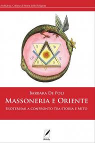 Massoneria e Oriente. Esoterismi a confronto tra storia e mito