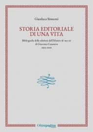 Storia editoriale di una vita. Bibliografia delle edizioni dell'«Histoire de ma vie» di Giacomo Casanova (1822-2019)