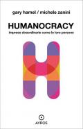 Humanocracy. Imprese straordinarie come le loro persone