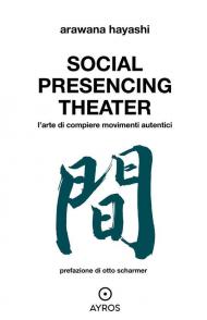 Social Presencing Theater. L'arte di compiere movimenti