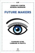 Future makers. Guardare oltre, cambiare in pratica