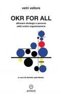 OKR for all. Allineare strategia e persone nella vostra organizzazione