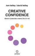 Creative confidence. Liberare il potenziale creativo che è in noi