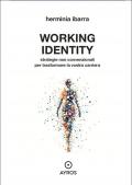 Working identity. Strategie non convenzionali per trasformare la vostra carriera