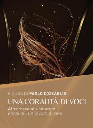 Una coralità di voci. Affrontare allucinazioni e traumi: un lavoro di rete