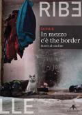 In mezzo c'è the border. Storie al confine