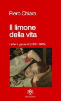 Il limone della vita. Lettere giovanili (1931-1935)