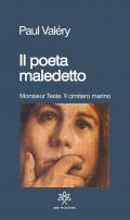 Il poeta maledetto: Monsieur Teste-Il cimitero marino