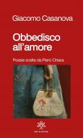 Obbedisco all'amore. Poesie scelte