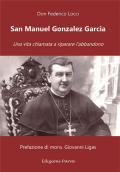 San Manuel Gonzalez Garcia. Una vita chiamata a riparare l’abbandono