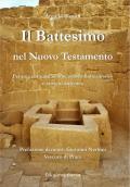 Il battesimo nel Nuovo Testamento. Per una comunità come «vasca battesimale» e «roveto ardente»