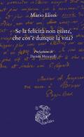 Se la felicità non esiste, che cos'è dunque la vita?