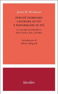 Perché dobbiamo lavorare di più e risparmiare di più. Il valore economico dell’etica del lavoro