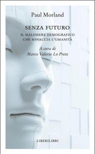 Senza futuro. Il malessere demografico che minaccia l'umanità