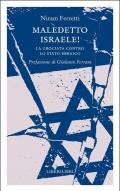 Maledetto Israele! La crociata contro lo Stato ebraico