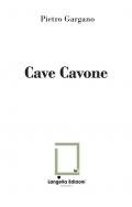 Cave Cavone. Ediz. illustrata. Con 2 foto Archivio Lembo