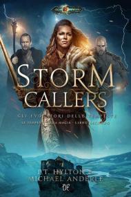 Storm callers. Gli evocatori delle tempeste. Le tempeste della magia. Vol. 2