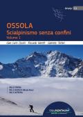 Ossola. Scialpinismo senza confini. Vol. 1: Valle Strona, Valle Anzasca (Monte Rosa), Vale Antrona.