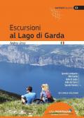 Escursioni al lago di Garda. Sponda lombarda. Alto Garda. Valle di Ledro. Valle del Sarca. Sponda Veneta