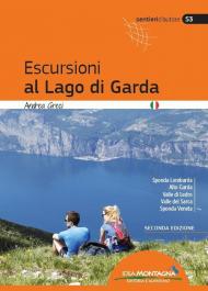 Escursioni al lago di Garda. Sponda lombarda. Alto Garda. Valle di Ledro. Valle del Sarca. Sponda Veneta