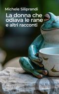 La donna che odiava le rane e altri racconti