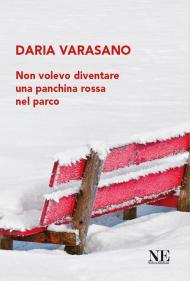 Non volevo diventare una panchina rossa nel parco