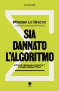 Sia dannato l'algoritmo. Perché pensiamo censurato e come combatterlo