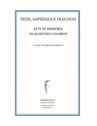 Fede, sapienza e dialogo. Atti in memoria di Agostino Cilardo