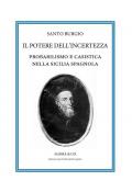 Il potere dell'incertezza. Probabilismo e casistica nella Sicilia spagnola