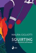 Squirting. Un discorso sull'acqua