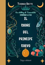 Il cuore del principe corvo. Entangled with Fae