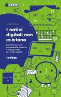 I nativi digitali non esistono. Educare a un uso consapevole, creativo e responsabile dei media digitali