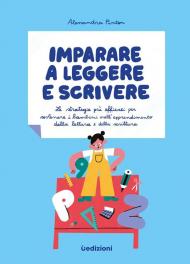 Imparare a leggere e scrivere. Le strategie più efficaci per sostenere i bambini nell'apprendimento della lettura e della scrittura