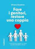 Fare i genitori, restare una coppia. Costruire nuovi equilibri di coppia quando la famiglia si allarga
