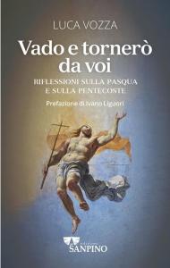 Vado e tornerò da voi. Riflessioni sulla Pasqua e sulla Pentecoste