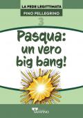 Pasqua: un vero big bang!
