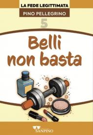 Belli non basta