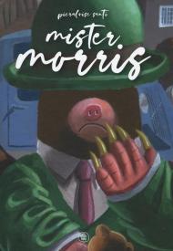 Mister Morris. Ediz. a colori