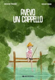 Avevo un cappello. Ediz. a colori