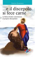 ...e il discepolo si fece carne. La fatica di dare concretezza al proprio discepolato