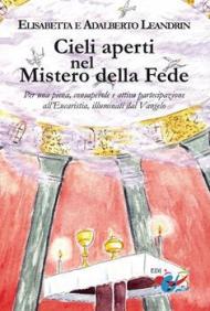 Cieli aperti nel mistero della fede. Per una piena, consapevole e attiva partecipazione all'Eucaristia, illuminati dal Vangelo