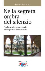 Nella segreta ombra del silenzio. Profilo storico concettuale della spiritualità