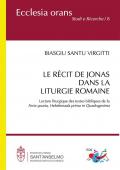 Le récit de Jonas dans la liturgie romaine. Lecture liturgique des textes bibliques de la «Feria quarta, Hebdomada prima in Quadragesima». Nuova ediz.