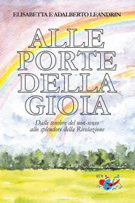 Alle porte della gioia. Dalle tenebre del non-senso allo splendore della Rivelazione