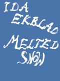 Ida Ekblad: Melted Snow. Ediz. illustrata