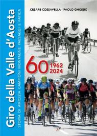 Giro della Valle d'Aosta. Storia di amicizia campioni montagne paesaggi e fatica