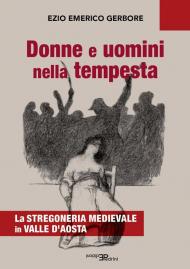 Donne e uomini nella tempesta. La stregoneria medievale in Valle d'Aosta