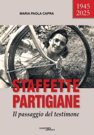 Staffette partigiane. Il passaggio del testimone