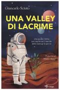 Una Valley di lacrime. Una guida intima per capire se il mondo delle startup fa per te