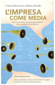 L' impresa come media. Brand journalism: tecniche giornalistiche per raccontare la tua azienda